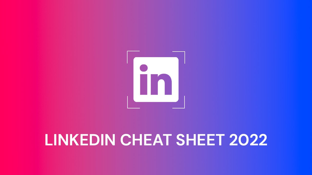 LinkedIn Cheat Sheet 2022: Få styr på størrelserne